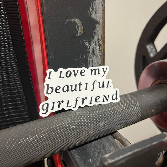 i love my beautiful girlfriend sticker